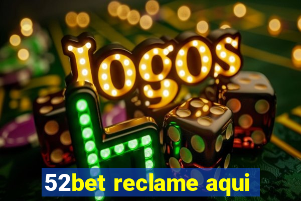 52bet reclame aqui